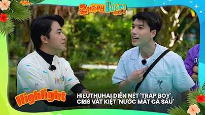 HIEUTHUHAI diễn nét 'trap boy', Cris vắt kiệt 'nước mắt cá sấu'
