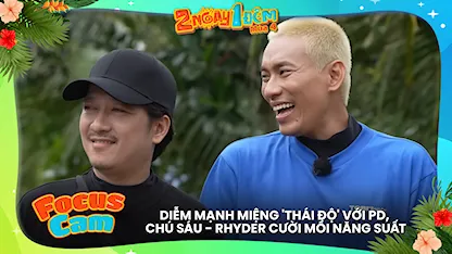 Diễm mạnh miệng 'thái độ' với PD, chú Sáu - RHYDER cười mồi năng suất