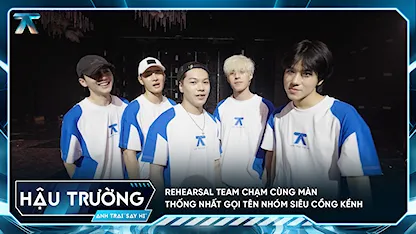 [BTS Tập 2] Rehearsal team Chạm cùng màn thống nhất gọi tên nhóm siêu cồng kềnh