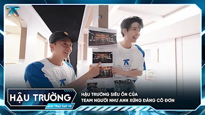 [BTS Tập 2] Hậu trường SIÊU ỒN của team Người Như Anh Xứng Đáng Cô Đơn