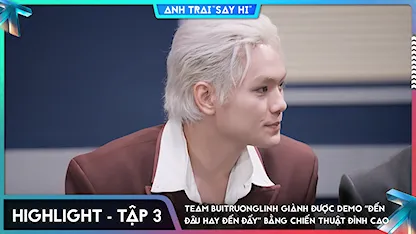 [Highlight Tập 3] Team buitruonglinh giành được demo ĐẾN ĐÂU HAY ĐẾN ĐẤY bằng chiến thuật đỉnh cao