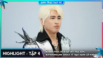 [Highlight Tập 4] Robber Phúc Du B Ray bứt phá sớm, buitruonglinh shock vì "bạo hành lời khen"