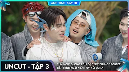 [Uncut Tập 3] "Mỹ ngư" Dương Lâm gặp "kỳ phùng" Robber, bắt trọn Ngô Kiến Huy xúi Sơn.K