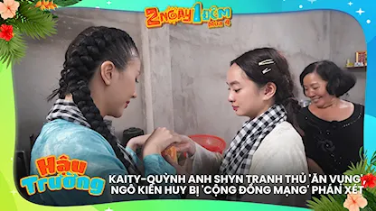 Kaity-Quỳnh Anh Shyn tranh thủ 'ăn vụng', Ngô Kiến Huy bị 'cộng đồng mạng' phán xét
