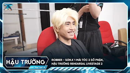 [BTS Tập 4] Robber - Sơn.K 1 mái tóc 2 số phận, hậu trường rehearsal Livestage 2