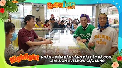 Ngân - Diễm bán vàng đãi tiệc bà con, làm luôn liveshow cực sung
