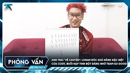 [Anh Trai "Vẽ Chuyện"] Lohan bóc khả năng đặc biệt của CODY, buổi nạp tinh bột đáng nhớ team So Good