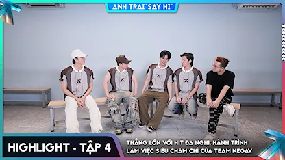 [Highlight Tập 4] Thắng lớn với hit Đa Nghi, hành trình làm việc siêu chăm chỉ của team NEGAV