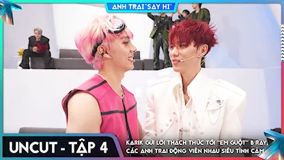 [Uncut Tập 4] Karik gửi lời thách thức tới "em guột" B Ray, các Anh Trai động viên nhau siêu tình cảm