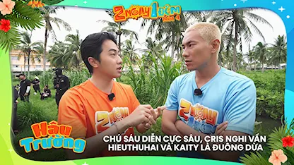 Chú Sáu diễn cực sâu, Cris nghi vấn HIEUTHUHAI và Kaity là đuông dừa