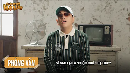 Vì sao lại là "Cuộc Chiến Hạ Lưu"?