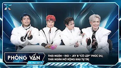 [Phỏng vấn] Thái Ngân - RIO - Jey B "cô lập" Phúc Du, Thái Ngân mở rộng khu tự trị