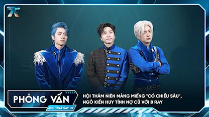 [Phỏng vấn] Hội thâm niên mảng miếng "có chiều sâu", Ngô Kiến Huy tính nợ cũ với B Ray