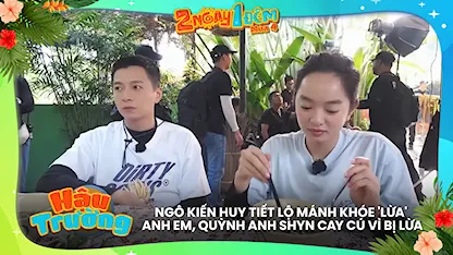 Ngô Kiến Huy tiết lộ mánh khóe 'lừa' anh em, Quỳnh Anh Shyn cay cú vì bị lừa