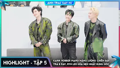 [Highlight Tập 5] Karik Robber mang năng lượng CHIẾN đáp trả B Ray, Ryn Lee hứa hẹn nhảy bung nóc