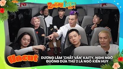 Dương Lâm 'chất vấn' Kaity, nghi ngờ đuông dừa thứ 2 là Ngô Kiến Huy