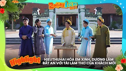 HIEUTHUHAI hóa em xinh, Dương Lâm bất an với tài làm thơ của khách mời