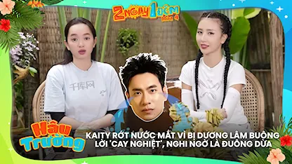 Kaity rớt nước mắt vì bị Dương Lâm buông lời 'cay nghiệt', nghi ngờ là đuông dừa