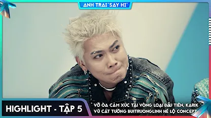 [Highlight Tập 5] Vỡ òa cảm xúc tại vòng loại đầu tiên, Karik Vũ Cát Tường buitruonglinh hé lộ concept