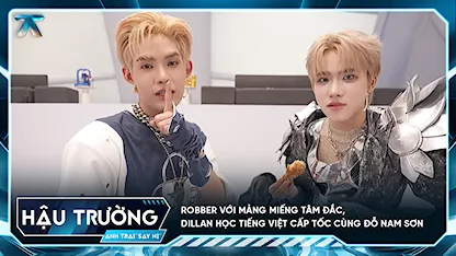 [BTS Tập 5] Robber với mảng miếng tâm đắc, Dillan học tiếng Việt cấp tốc cùng Đỗ Nam Sơn