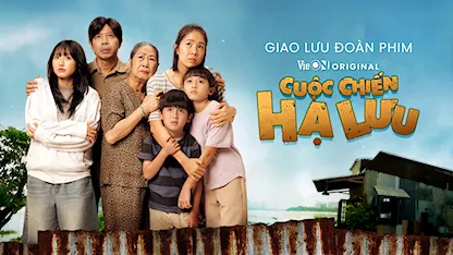 Giao Lưu Đoàn Phim Cuộc Chiến Hạ Lưu