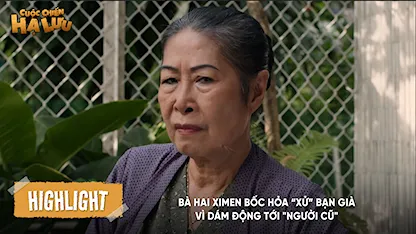 Bà Hai Ximen bốc hỏa “xử” bạn già vì dám động tới "người cũ"