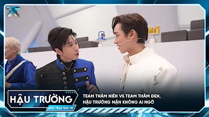 [BTS Tập 5] Team Thâm Niên vs Team Thâm Đen, hậu trường mặn không ai ngờ