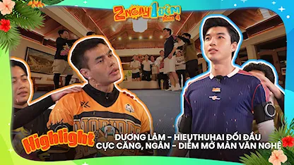 Dương Lâm - HIEUTHUHAI đối đầu cực căng, Ngân - Diễm mở màn văn nghệ