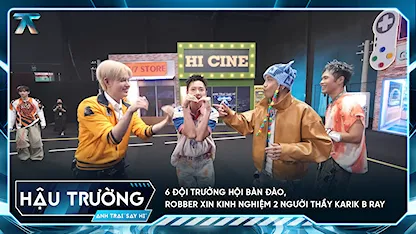 [BTS Tập 6] 6 đội trưởng hội bàn đào, Robber xin kinh nghiệm 2 người thầy Karik B Ray