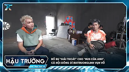 [BTS Tập 6] Bố Bự "giải thoát" cho "Nus của Anh", cả hội đồng dí buitruonglinh vụn vỡ