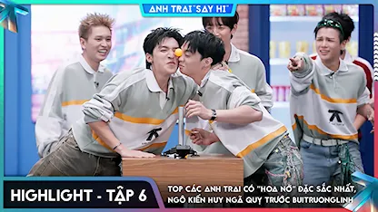 [Highlight Tập 6] TOP các Anh Trai có "hoa nở" đặc sắc nhất, Ngô Kiến Huy ngã quỵ trước buitruonglinh