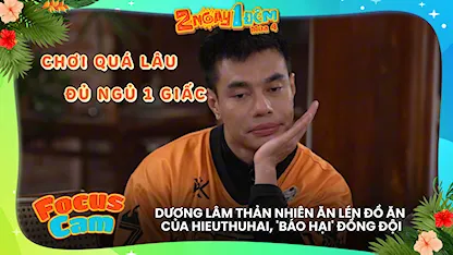 Dương Lâm thản nhiên ăn lén đồ ăn của HIEUTHUHAI, 'báo hại' đồng đội