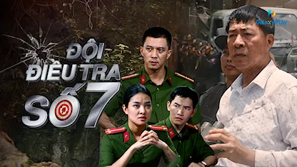 Đội Điều Tra Số 7 - 17 - NSƯT Mai Hồng Phong - NSƯT Tạ Minh Thảo - Hà Việt Dũng - Đỗ Thụy Hòa - Minh Hương