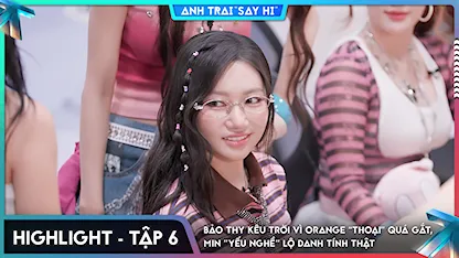 [Highlight Tập 6] Bảo Thy kêu TRỜI vì Orange “thoại” quá gắt, Min "yếu nghề" lộ danh tính thật