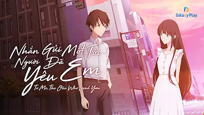 Nhắn Gửi Một Tôi, Người Đã Yêu Em - 08 - Kenichi Kasai - Hio Miyazawa - Aju Makita - Ai Hashimoto