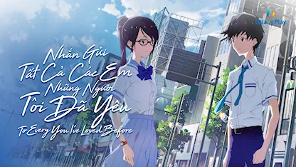 Nhắn Gửi Tất Cả Các Em, Những Người Tôi Đã Yêu - 03 - Jun Matsumoto - Hio Miyazawa - Ai Hashimoto - Aju Makita - Mutsumi Tamura