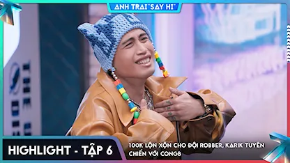 [Highlight Tập 6] 100K lộn xộn cho đội Robber, Karik tuyên chiến với CONGB
