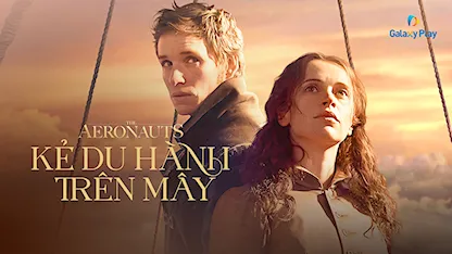 Kẻ Du Hành Trên Mây - 14 - Tom Harper - Eddie Redmayne - Felicity Jones - Vincent Perez - Phoebe Fox
