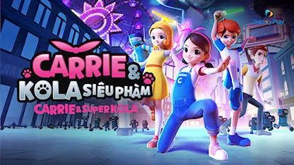 Carrie Và Kola Siêu Phàm