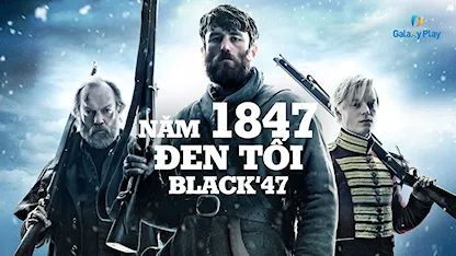 Năm 1847 Đen Tối - 13 - Lance Daly - Stephen Rea - James Frecheville - Hugo Weaving - Barry Keoghan