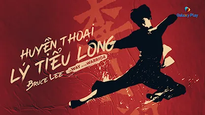 Huyền Thoại Lý Tiểu Long 2022