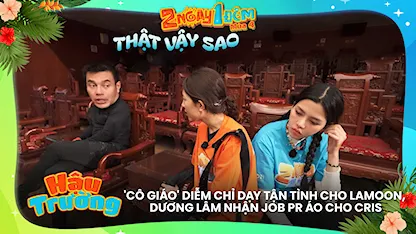 Cô giáo' Diễm chỉ dạy tận tình cho Lamoon, Dương Lâm nhận job PR áo cho Cris