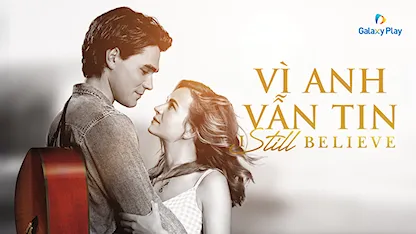 Vì Anh Vẫn Tin - 07 - Jon Erwin - Andrew Erwin - K.J. Apa - Britt Robertson - Abigail Cowen - Nathan Parsons