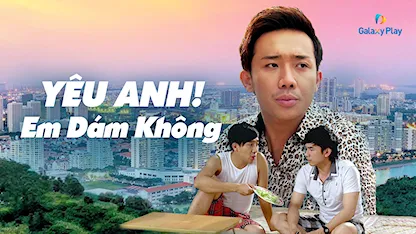Yêu Anh! Em Dám Không