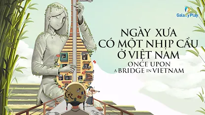 Ngày Xưa Có Một Nhịp Cầu Ở Việt Nam