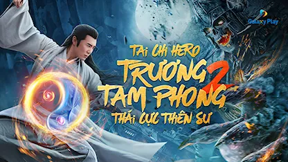 Trương Tam Phong 2: Thái Cực Thiên Sư - 19 - Quách Ngọc Long - Lưu Ngật Thần - Trương Dương - Tôn Chấn Bằng - Hứa Thi Thần