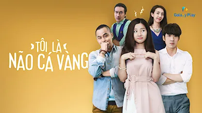 Tôi Là Não Cá Vàng - 07 - Lê Hướng Nam - Khánh Hiền - Tuấn Trần - Thu Trang - Kiều Minh Tuấn - La Thành