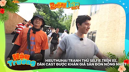 HIEUTHUHAI tranh thủ selfie trên xe, dàn cast được khán giả săn đón nồng nhiệt