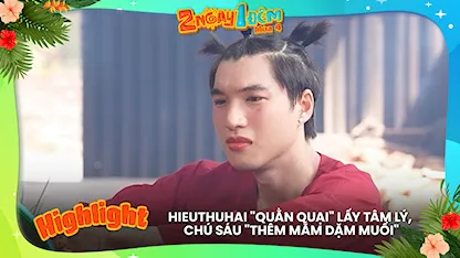 HIEUTHUHAI 'quằn quại' lấy tâm lý, chú Sáu 'thêm mắm dặm muối'