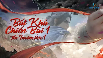 Bất Khả Chiến Bại 1 - 20 - Trần Hãn Ba - Đằng Giai Tuấn - Hạnh Lâm Nhi - Linh Thất